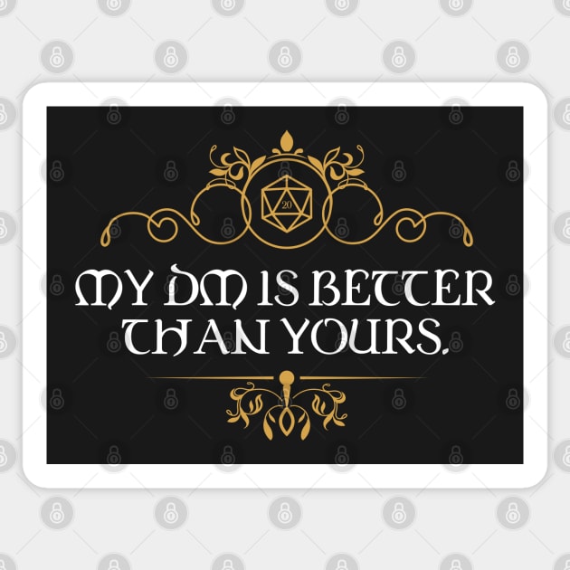 DM is Better Than Yours Dungeons and Dragons Inspired - RPG Sticker by pixeptional